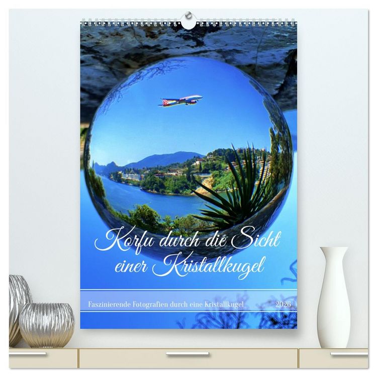Produktbild: Korfu durch die Sicht einer Kristallkugel (hochwertiger Premium Wandkalender 2026 DIN A2 hoch), Kunstdruck in Hochglanz