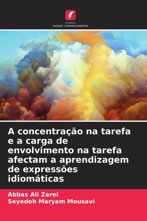 Produktbild: A concentra&ccedil;&atilde;o na tarefa e a carga de envolvimento na tarefa afectam a aprendizagem de express&otilde;es idiom&aacute;ticas