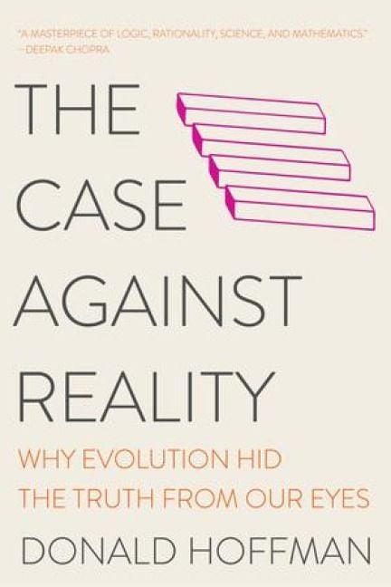 Produktbild: The Case Against Reality: Why Evolution Hid the Truth from Our Eyes