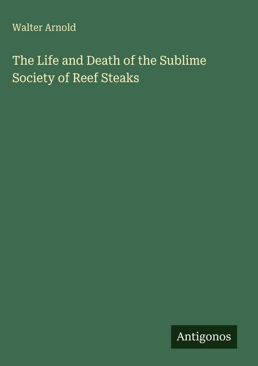 Produktbild: The Life and Death of the Sublime Society of Reef Steaks