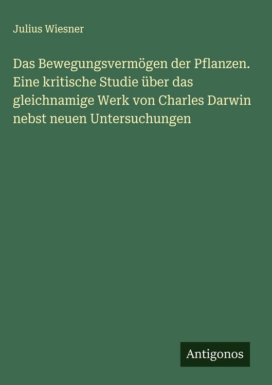 Produktbild: Das Bewegungsverm&ouml;gen der Pflanzen. Eine kritische Studie &uuml;ber das gleichnamige Werk von Charles Darwin nebst neuen Untersuchungen
