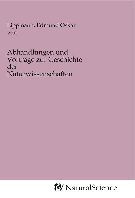 Produktbild: Abhandlungen und Vortr&auml;ge zur Geschichte der Naturwissenschaften