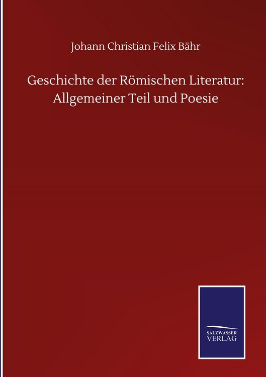 Produktbild: Geschichte der R&ouml;mischen Literatur: Allgemeiner Teil und Poesie