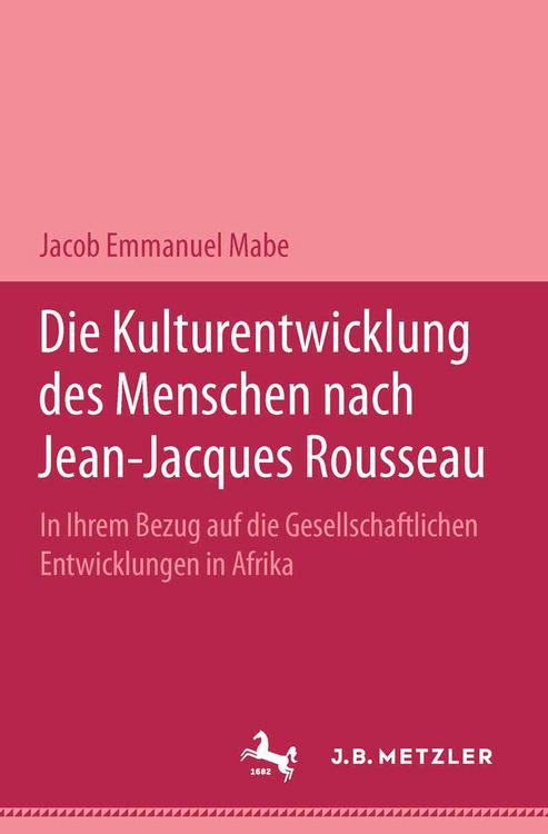Produktbild: Die Kulturentwicklung des Menschen nach Jean-Jacques Rousseau in ihrem Bezug auf die gesellschaftlichen Entwicklungen in Afrika