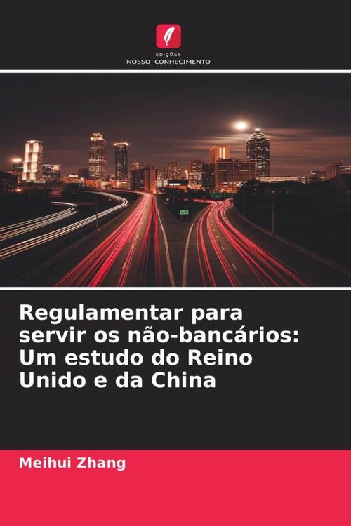 Produktbild: Regulamentar para servir os n&atilde;o-banc&aacute;rios: Um estudo do Reino Unido e da China
