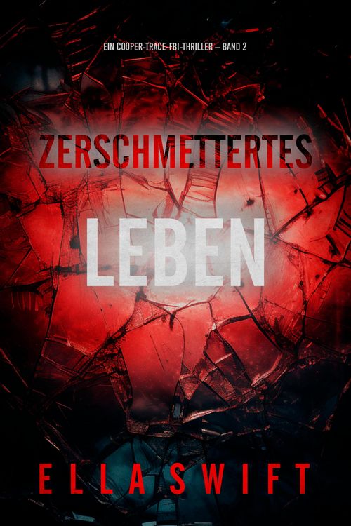 Produktbild: Zerschmettertes Leben (Ein Cooper-Trace-FBI-Thriller - Band 2)