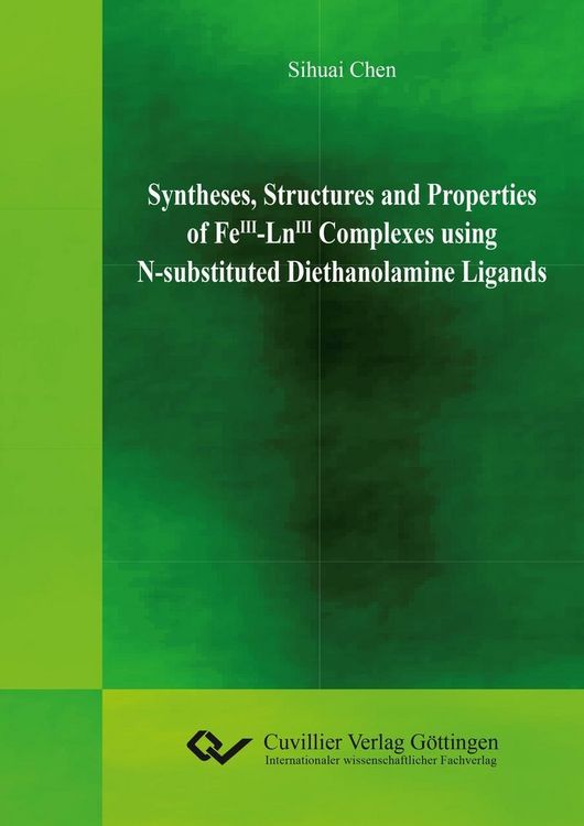 Produktbild: Syntheses, Structures and Properties of FeIII-LnIII Complexes using N-substituted Diethanolamine Ligands