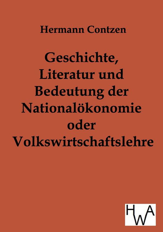 Produktbild: Geschichte, Literatur und Bedeutung der National-&ouml;konomie oder Volkswirtschaftslehre
