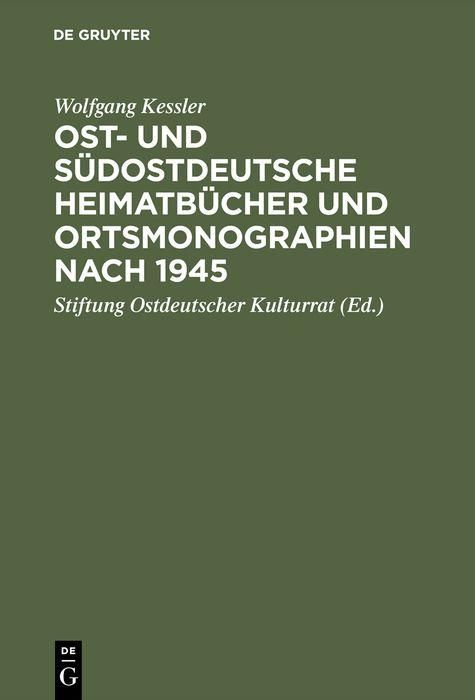 Produktbild: Ost- und s&uuml;dostdeutsche Heimatb&uuml;cher und Ortsmonographien nach 1945