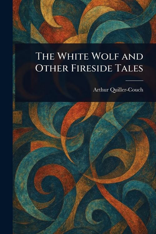 Produktbild: The White Wolf and Other Fireside Tales