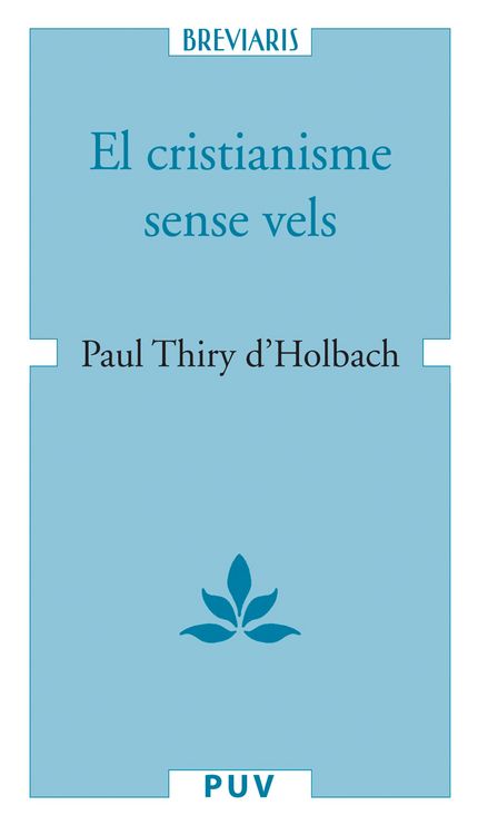 Produktbild: El cristianisme sense vels, o examen dels principis i dels efectes de la religi&oacute; cristiana