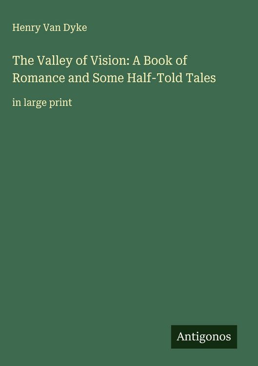 Produktbild: The Valley of Vision: A Book of Romance and Some Half-Told Tales