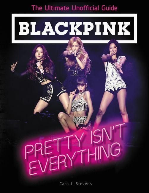 Produktbild: BLACKPINK: Pretty Isn't Everything (The Ultimate Unofficial Guide)