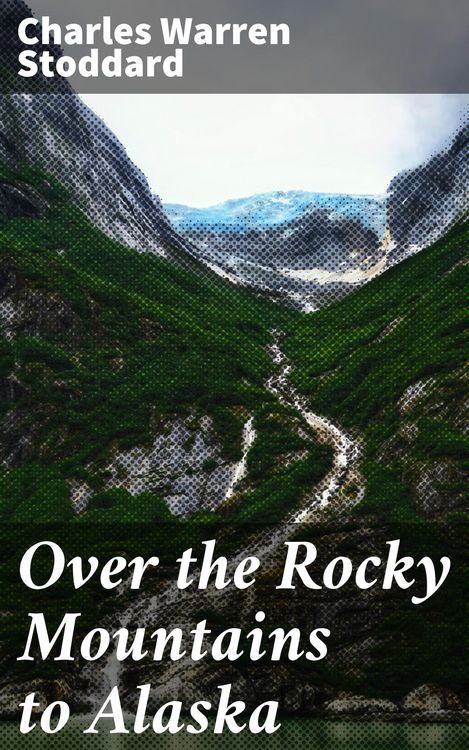 Produktbild: Over the Rocky Mountains to Alaska