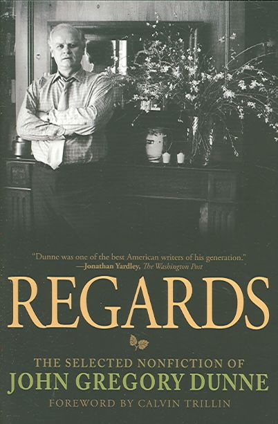 Produktbild: Regards: The Selected Nonfiction of John Gregory Dunne