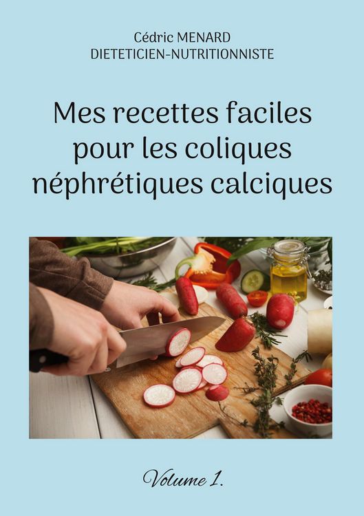 Produktbild: Mes recettes faciles pour les coliques n&eacute;phr&eacute;tiques calciques.