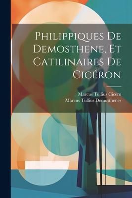 Produktbild: Philippiques De Demosthene, Et Catilinaires De Cic&eacute;ron