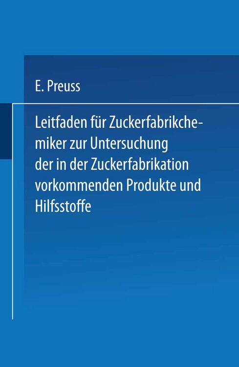 Produktbild: Leitfaden f&uuml;r Zuckerfabrikchemiker zur Untersuchung der in der Zuckerfabrikation vorkommenden Produkte und Hilfsstoffe