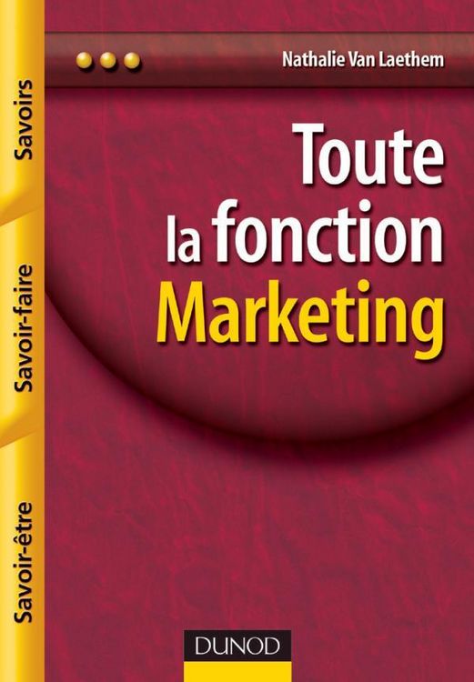 Produktbild: Toute la Fonction Marketing ; Savoirs, Savoir-Faire, Savoir-Etre