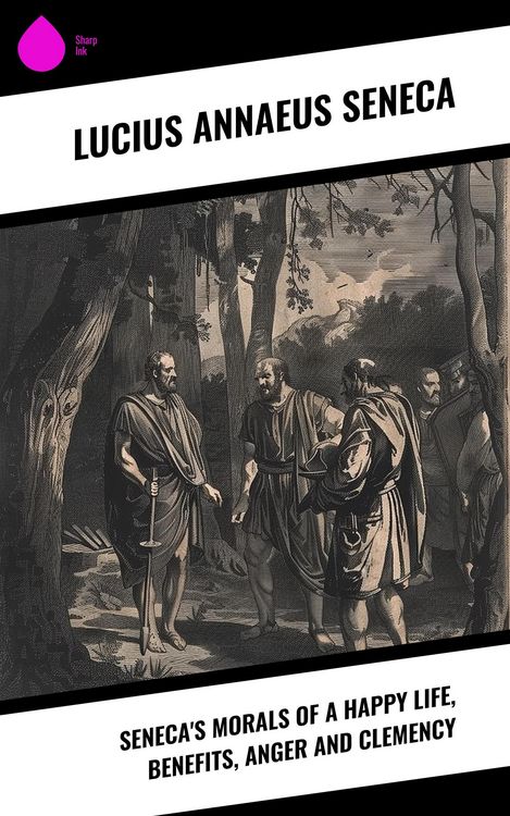 Produktbild: Seneca's Morals of a Happy Life, Benefits, Anger and Clemency