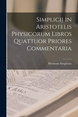 Produktbild: Simplicii in Aristotelis Physicorum Libros Quattuor Priores Commentaria