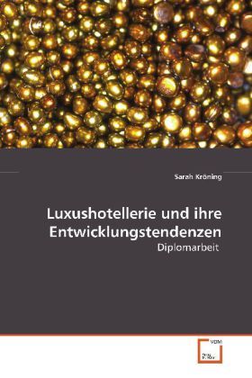 Produktbild: Kr&ouml;ning Sarah: Luxushotellerie und ihre Entwicklungstendenze