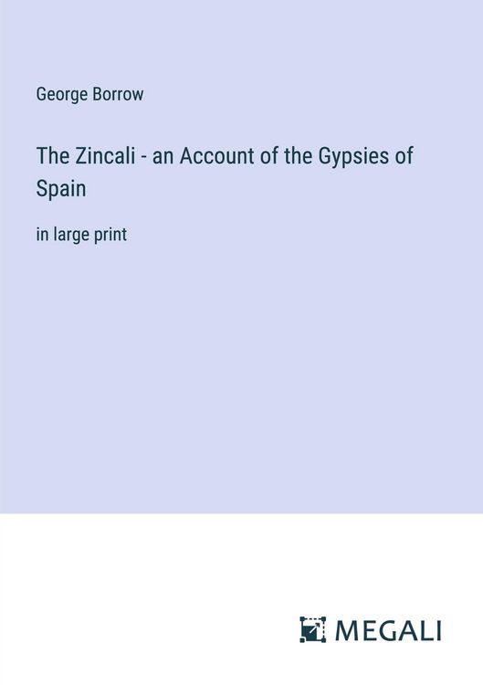Produktbild: The Zincali - an Account of the Gypsies of Spain
