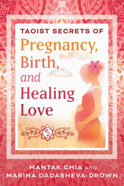 Produktbild: Taoist Secrets of Pregnancy, Birth, and Healing Love