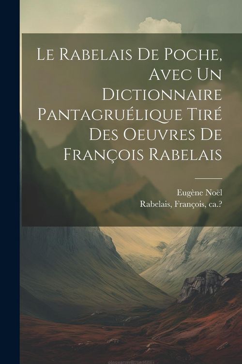 Produktbild: Le Rabelais de poche, avec un dictionnaire pantagru&eacute;lique tir&eacute; des oeuvres de Fran&ccedil;ois Rabelais