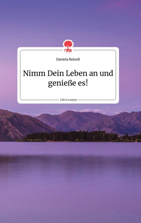 Produktbild: Nimm Dein Leben an und genie&szlig;e es! Life is a Story - story.one