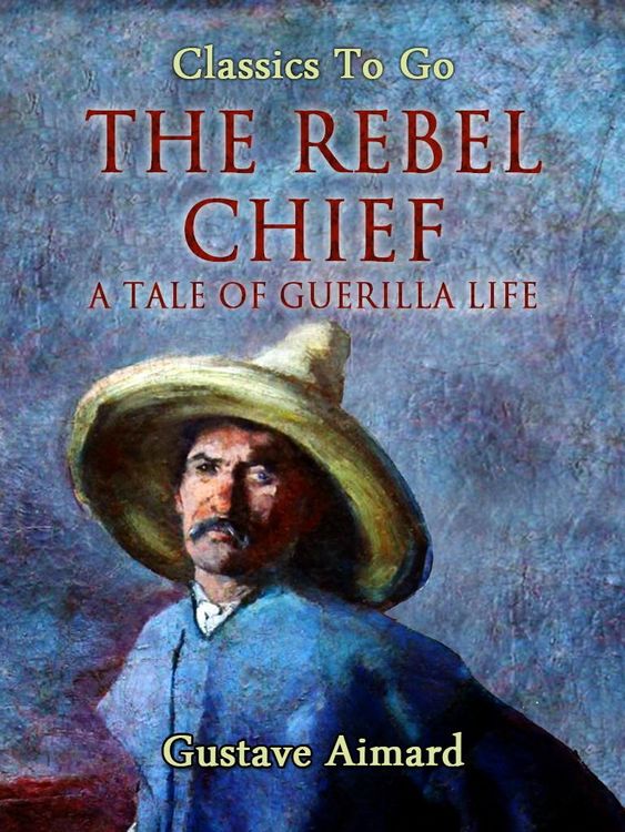 Produktbild: The Rebel Chief: A Tale of Guerilla Life