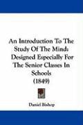 Produktbild: An Introduction to the Study of the Mind: Designed Especially for the Senior Classes in Schools (1849)