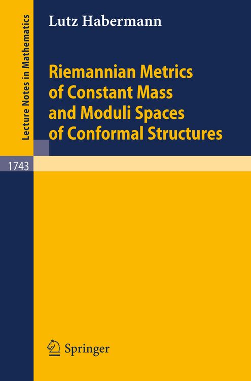 Produktbild: Riemannian Metrics of Constant Mass and Moduli Spaces of Conformal Structures