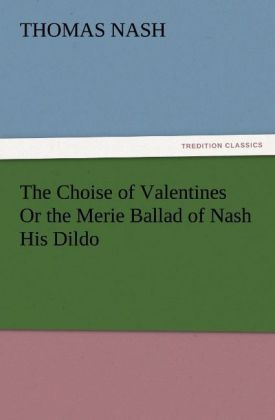 Produktbild: The Choise of Valentines Or the Merie Ballad of Nash His Dildo