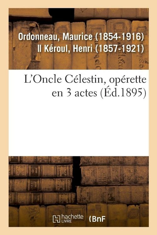 Produktbild: L'Oncle C&eacute;lestin, Op&eacute;rette En 3 Actes