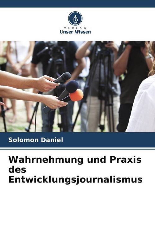 Produktbild: Wahrnehmung und Praxis des Entwicklungsjournalismus