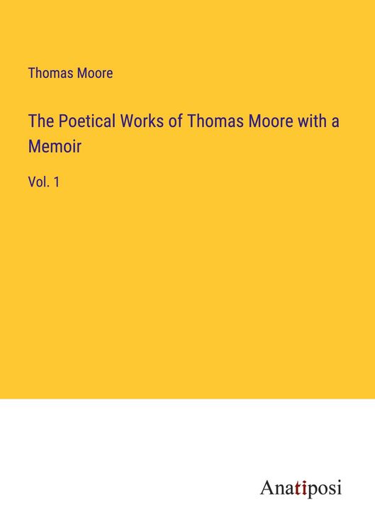 Produktbild: The Poetical Works of Thomas Moore with a Memoir