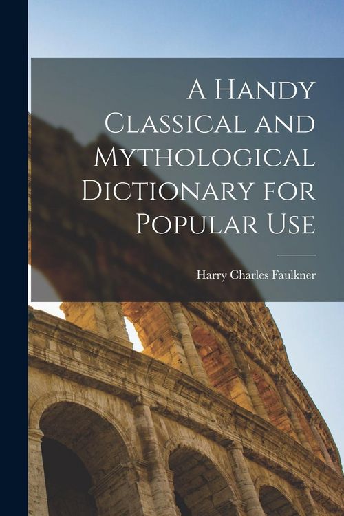 Produktbild: A Handy Classical and Mythological Dictionary for Popular Use
