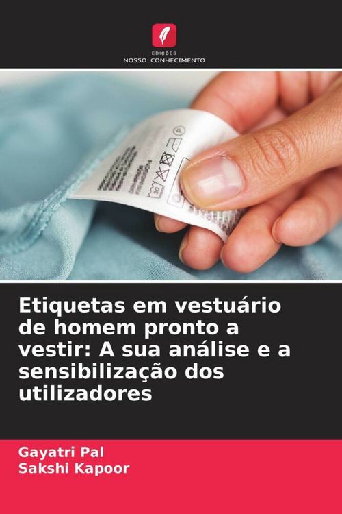 Produktbild: Etiquetas em vestu&aacute;rio de homem pronto a vestir: A sua an&aacute;lise e a sensibiliza&ccedil;&atilde;o dos utilizadores