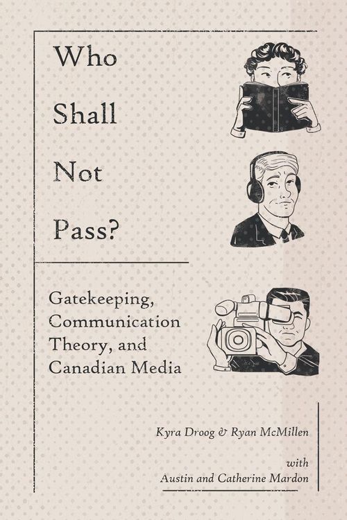 Produktbild: Who Shall Not Pass? Gatekeeping, Communication Theory, and Canadian Media