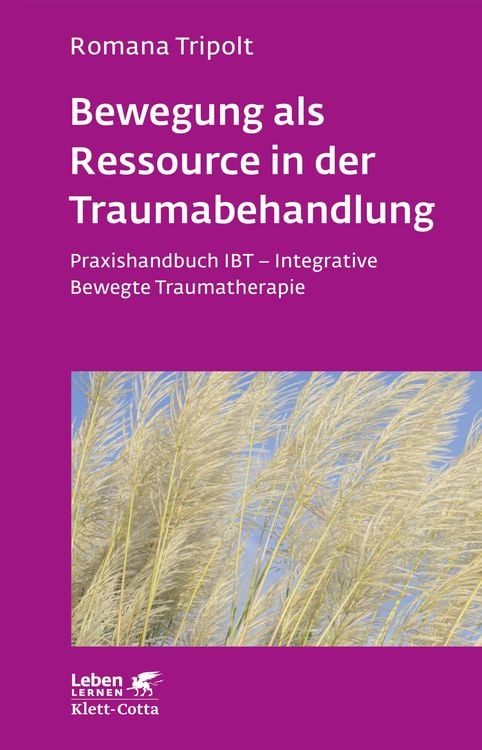 Bild vom Artikel Bewegung als Ressource in der Traumabehandlung (Leben Lernen, Bd. 287) vom Autor Romana Tripolt