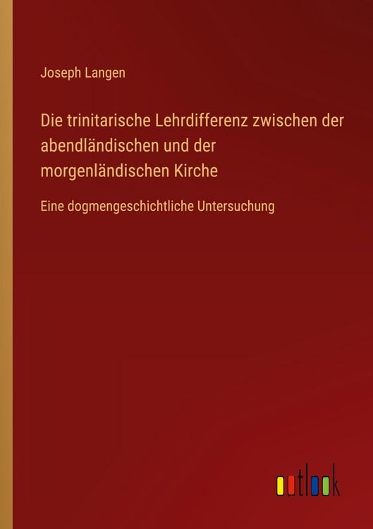 Produktbild: Die trinitarische Lehrdifferenz zwischen der abendl&auml;ndischen und der morgenl&auml;ndischen Kirche