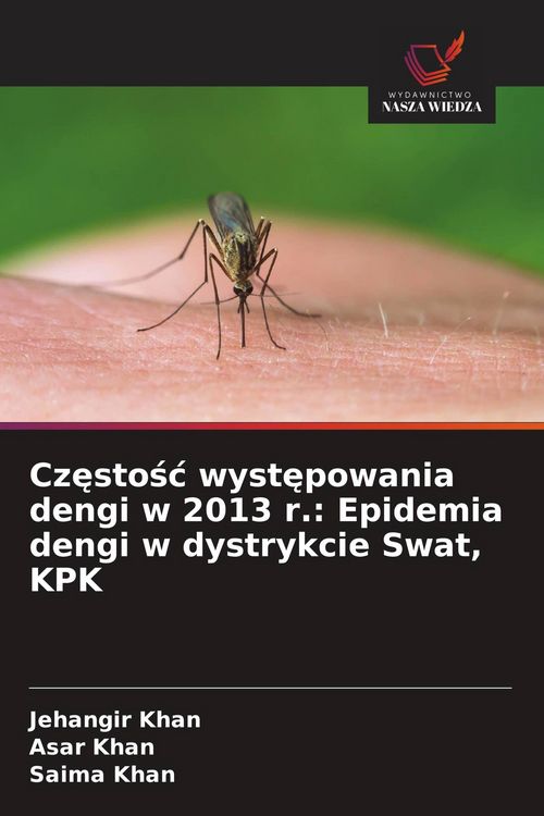 Produktbild: Cz&iquest;sto&iquest;&iquest; wyst&iquest;powania dengi w 2013 r.: Epidemia dengi w dystrykcie Swat, KPK