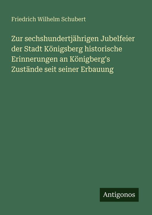 Produktbild: Zur sechshundertj&auml;hrigen Jubelfeier der Stadt K&ouml;nigsberg historische Erinnerungen an K&ouml;nigberg's Zust&auml;nde seit seiner Erbauung