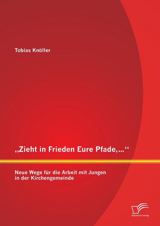 Produktbild: "Zieht in Frieden Eure Pfade,...": Neue Wege f&uuml;r die Arbeit mit Jungen in der Kirchengemeinde
