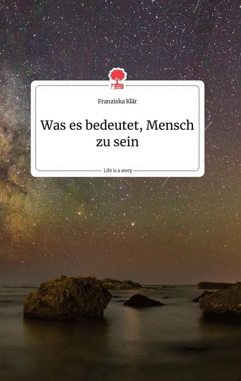 Produktbild: Was es bedeutet, Mensch zu sein. Life is a Story - story.one