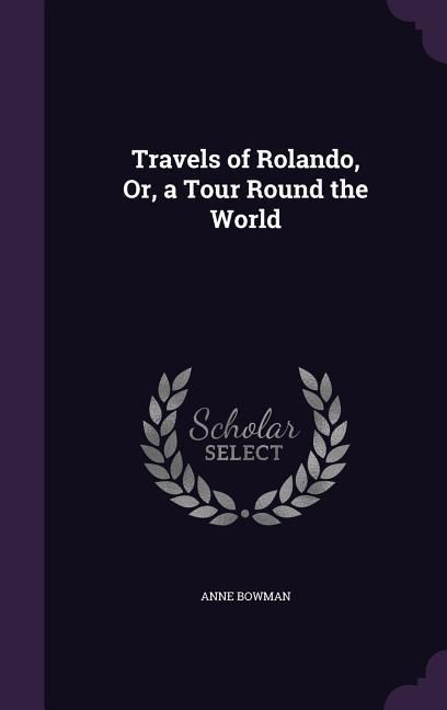 Produktbild: Travels of Rolando, Or, a Tour Round the World