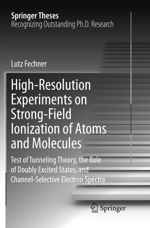 Produktbild: High-Resolution Experiments on Strong-Field Ionization of Atoms and Molecules
