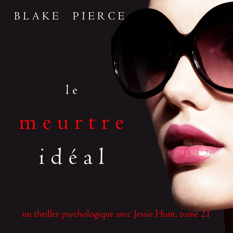 Produktbild: Le Meurtre Id&eacute;al (Un thriller psychologique avec Jessie Hunt, tome 21)
