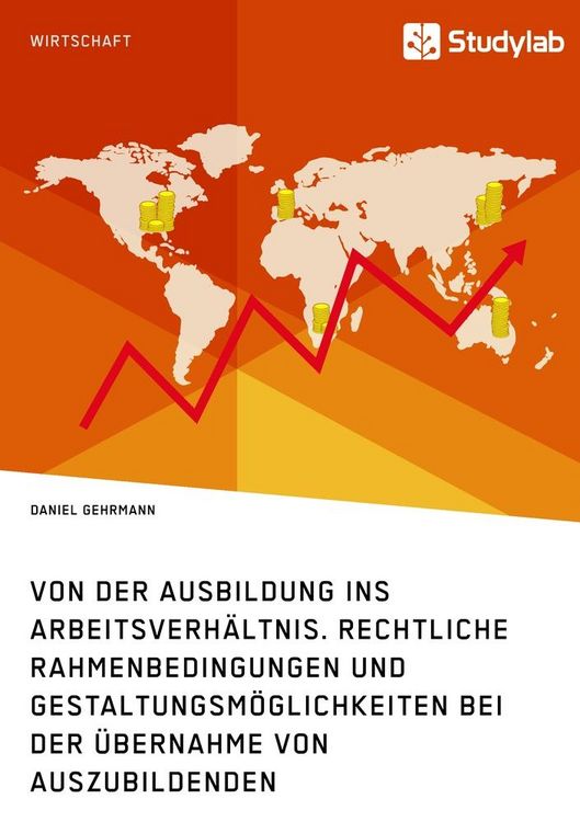 Produktbild: Von der Ausbildung ins Arbeitsverh&auml;ltnis. Rechtliche Rahmenbedingungen und Gestaltungsm&ouml;glichkeiten bei der &Uuml;bernahme von Auszubildenden